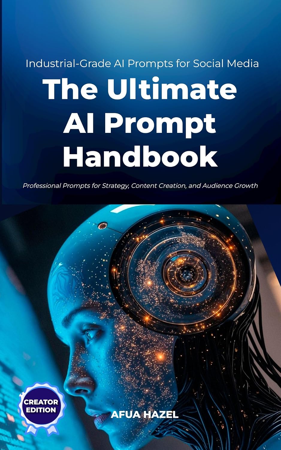 The Ultimate AI Prompt Handbook Creators Edition