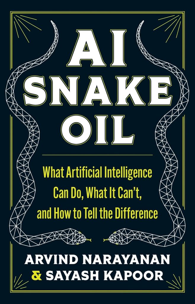 AI Snake Oil by Arvind Narayanan and Sayash Kapoor book cover, what AI can do and cannot do