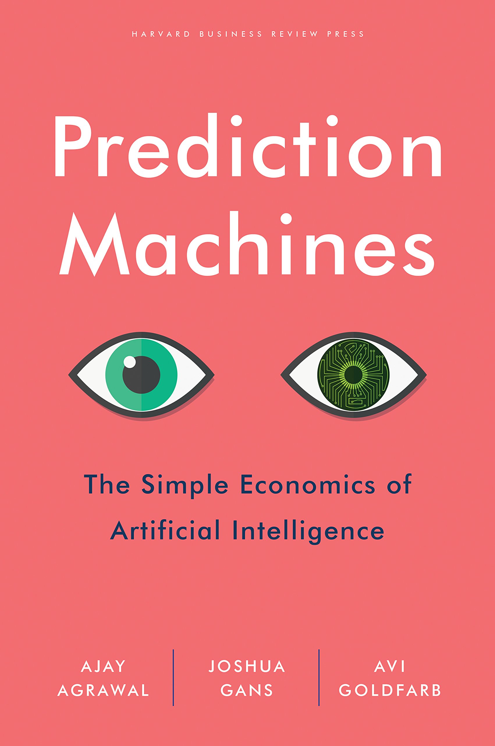 Prediction Machines book cover by Ajay Agrawal, Joshua Gans and Avi Goldfarb, the simple economics of artificial intelligence