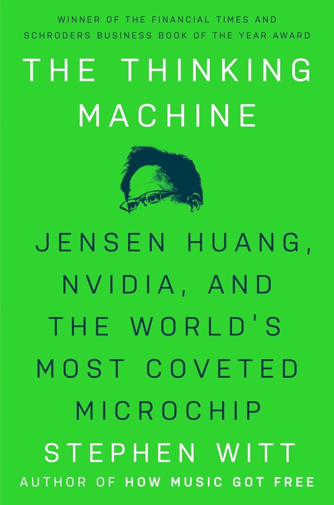 The Thinking Machine book cover by Stephen Witt, Jensen Huang Nvidia and the World's Most Coveted Microchip - The Thinking Machine book review